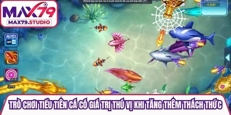 Trò chơi Tiểu Tiên Cá có giá trị thú vị khi tăng thêm độ thách thức